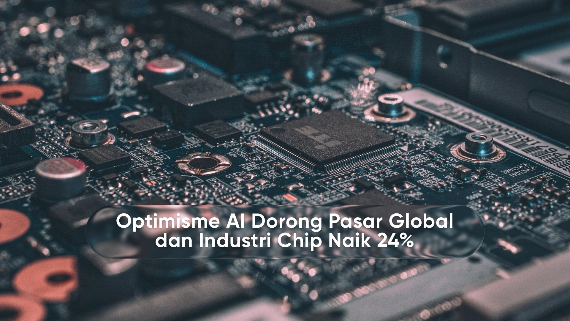 AI optimism drives global markets and the chip industry up 24%. Global Market